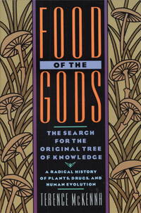 Food of the Gods: The Search for the Original Tree of Knowledge A Radical History of Plants, Drugs, and Human Evolution de McKenna, Terence - 1992-12-31