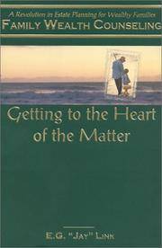 Family Wealth Counseling : Getting to the Heart of the Matter by E. G Link - December 1999