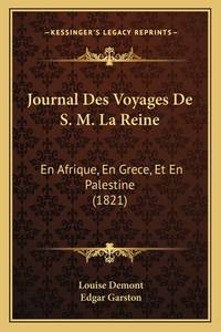 Journal Des Voyages De S. M. La Reine: En Afrique, En Grece, Et En Palestine (1821) (French Edition)