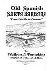 Old Spanish Santa Barbara: From Cabrillo to Fremont by Walker A. Tompkins