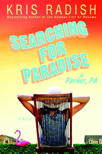 Searching for Paradise in Parker, PA de Kris Radish - 2008-04-01