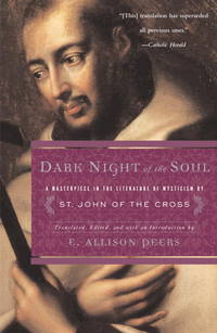 Dark Night of the Soul: A Masterpiece in the Literature of Mysticism by St. John of the Cross by E. Allison Peers, St. John of the Cross