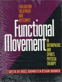 Functional Movement in Orthopaedic and Sports Physical Therapy: Evaluation, Treatment and Outcomes