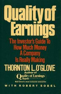 Quality of Earnings: The Investor&#039;s Guide to How Much Money A Company is Really Making by Thornton L. O&#39;glove - 1987-04-27