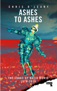 Ashes to Ashes : The Songs of David Bowie, 1976-2016