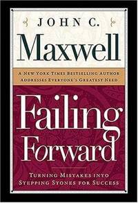 FAILING FORWARD -TURNING MISTAKES INTO STEPPING STONES FOR SUCCESS by John C Maxwell - Hardcover - 2000 - from BPC Books (SKU: 9325)