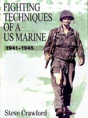 Fighting Techniques of a U.S. Marine: 1941-1945: Training, Techniques, and Weapons