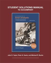 Student Solutions to Accompany TaylorÔøΩs An Introduction to Error Analysis, 3rd ed