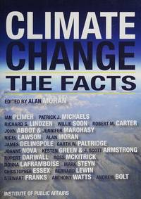 Climate Change: The Facts by J.Abbot, J.S. Armstrong, A.Bolt, R.Carter, R.Darwall, J.Delingpole, C.Essex, S.Franks, K.Green, D.Laframboise, N.Lawson, B.Lewin, R.Lindzen, J.Marohas