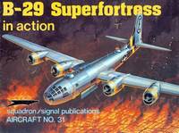 B-29 Superfortress In Action (Squadron Signal Aircraft No. 31)