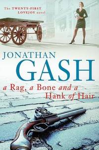 A Rag,a Bone and a Hank of Hair by Gash, Jonathan - 1999