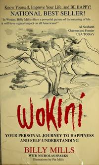 Wokini: Your Personal Journey to Happiness and Self-Understanding by Billy Mills; Nicholas Sparks [Contributor]; Pat Mills [Illustrator]; - 1990-01-01