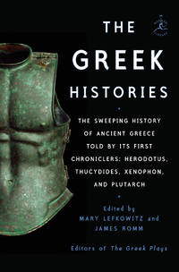 The Greek Histories: The Sweeping History of Ancient Greece as Told by Herodotus, Thucydides, Xenophon, and Plutarch