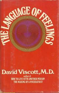 The language of feelings: The time-and-money shorthand of psychotherapy by David S Viscott - January 1976