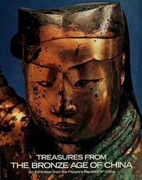 Treasures from the Bronze Age of China: An Exhibition from the People's Republic of China