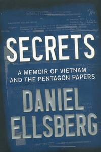 Secrets A Memoir of Vietnam and the Pentagon Papers. by Ellsberg, Daniel - 2002