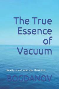 The True Essence of Vacuum: Reality is not what you think it is