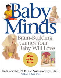 Baby Minds: Brain-Building Games Your Ba by Acredolo, Linda - 2000