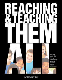 Reaching and Teaching Them All: Making Quick and Lasting Connections with Every Student in Your...