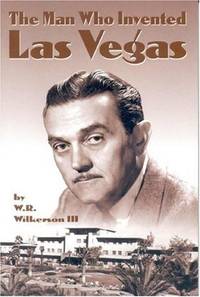 THE MAN WHO INVENTED LAS VEGAS. by W. R. III Wilkerson - Paperback - 2000 - from PASCALE'S BOOKS (SKU: 030393)