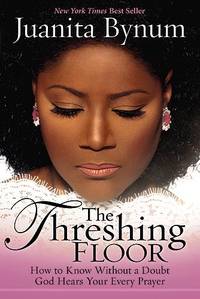 image of The Threshing Floor: How to Know Without a Doubt That God Hears Your Every Prayer