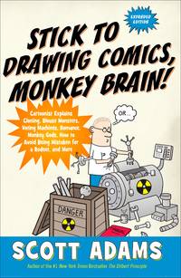 image of Stick to Drawing Comics, Monkey Brain!: Cartoonist Explains Cloning, Blouse Monsters, Voting Machines, Romance, Monkey Gods, How to Avoid Being Mistaken for a Rodent, and More