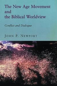 The New Age Movement and the Biblical Worldview: Conflict and Dialogue