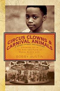 Circus Clowns & Carnival Animals: Growing Up in the Ebb and Flow of Rural Black Life