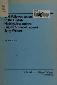 E.H. Fellowes: An Index to the English Madrigalists and the English School of Lutenist Song...