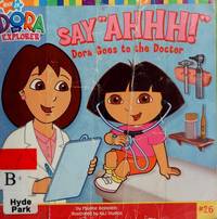 Say Ahhh! : Dora Goes to the Doctor
