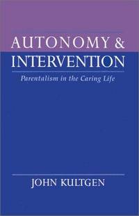cover of Autonomy and Intervention: Parentalism in the Caring Life