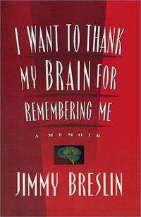 I Want to Thank My Brain for Remembering Me: A Memoir