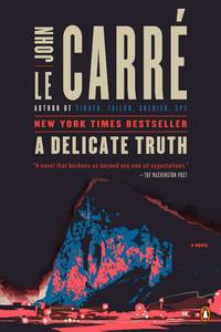 A Delicate Truth: A Novel by le Carre, John