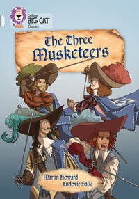 Collins Big Cat � The Three Musketeers: Diamond/Band 17