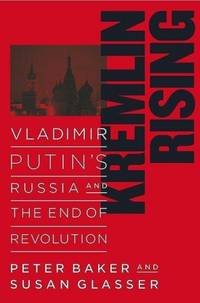 Kremlin Rising: Vladimir Putin's Russia and the End of Revolution by Susan Glasser - Hardcover - from Good Deals On Used Books (SKU: 00012028982)