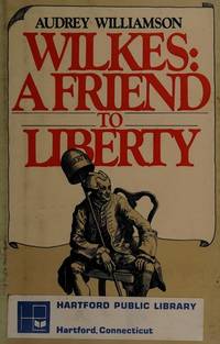 Wilkes: A Friend to Liberty