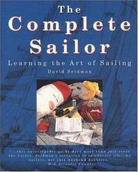 Complete Sailor: Learning the Art of Sailing by David Seidman - Paperback - 1995 - from Montana Book Company (SKU: 074237)