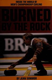 Burned by the Rock : Inside the World of Men's Championship Curling