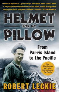 HELMET FOR MY PILLOW from Parris Island to the Pacific by LECKIE, ROBERT - 2010