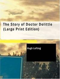 The Story of Doctor Dolittle: Being the History of His Peculiar Life at Home and Astonishing...