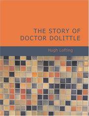 cover of The Story of Doctor Dolittle: Being the History of His Peculiar Life at Home and Astonishing Adventures in Foreign Parts Never Before Printed.