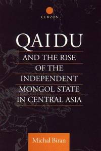 Qaidu and The Rise Of the Independent Mongol State In Central Asia