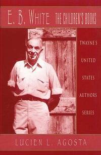 E. B. White: The Children's Books (United States Authors Series)