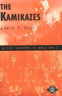 The Kamikazes: Suicide Squadrons of World War II