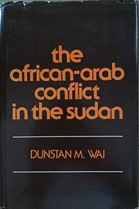 The African-Arab Conflict in the Sudan by Wai, Dunstan M - 1980