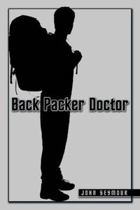 Back Packer Doctor by John Seymour - Paperback - 2009-08-10 - from Ergodebooks (SKU: DADAX1438963319)