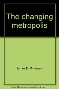 The changing metropolis, by James E McKeown - 1971