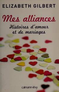 Mes alliances (French Edition) by Elizabeth Gilbert - from Better World Books (SKU: GRP68754194)