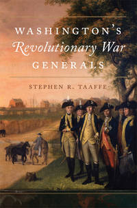 Washington's Revolutionary War Generals (Volume 68) (Campaigns and Commanders Series)...