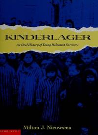 Kinderlager. An Oral History of Young Holocaust Survivors by Milton J.Nieuwsma - January 1998